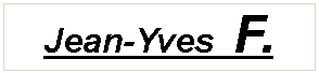 Zone de Texte: Jean-Yves  F.